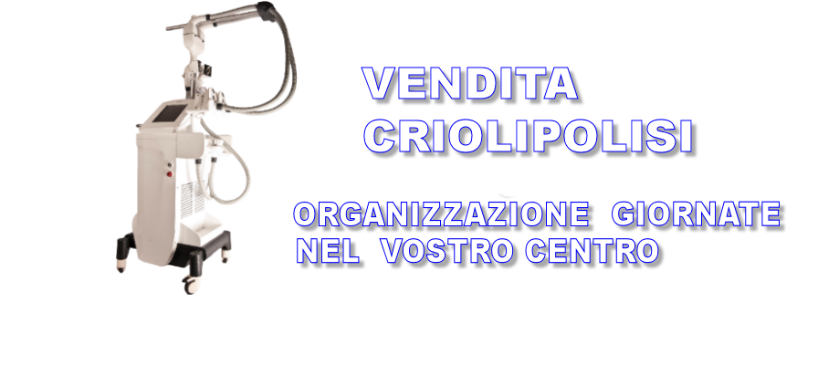 Vendita apparecchiatura Criolipolisi e organizzazione giornate promozionali